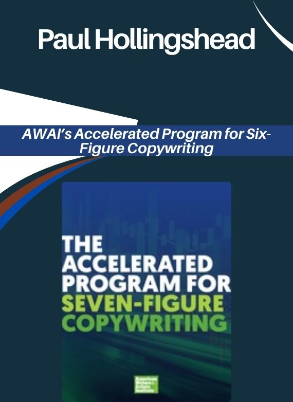 Paul Hollingshead – AWAI’s Accelerated Program for Six-Figure Copywriting
