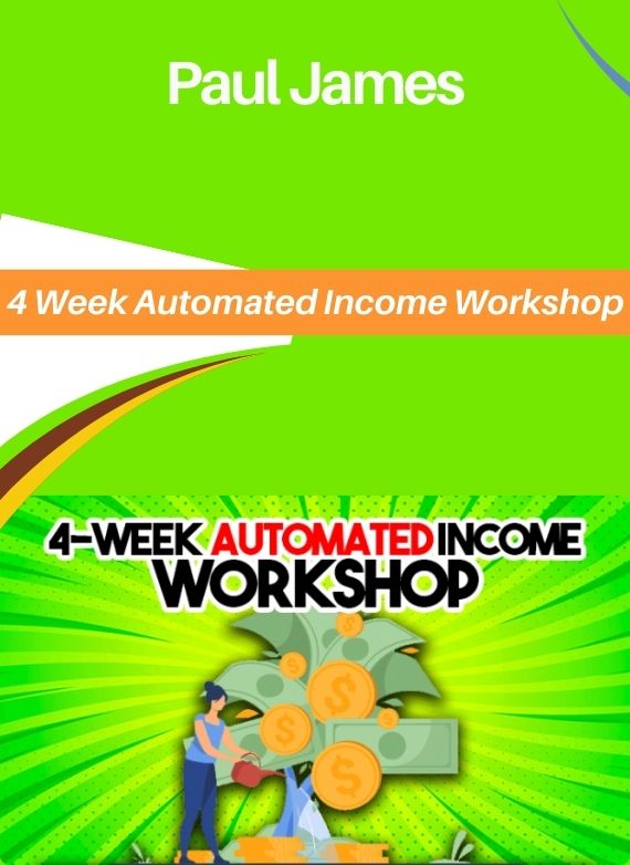 Paul James – 4 Week Automated Income Workshop