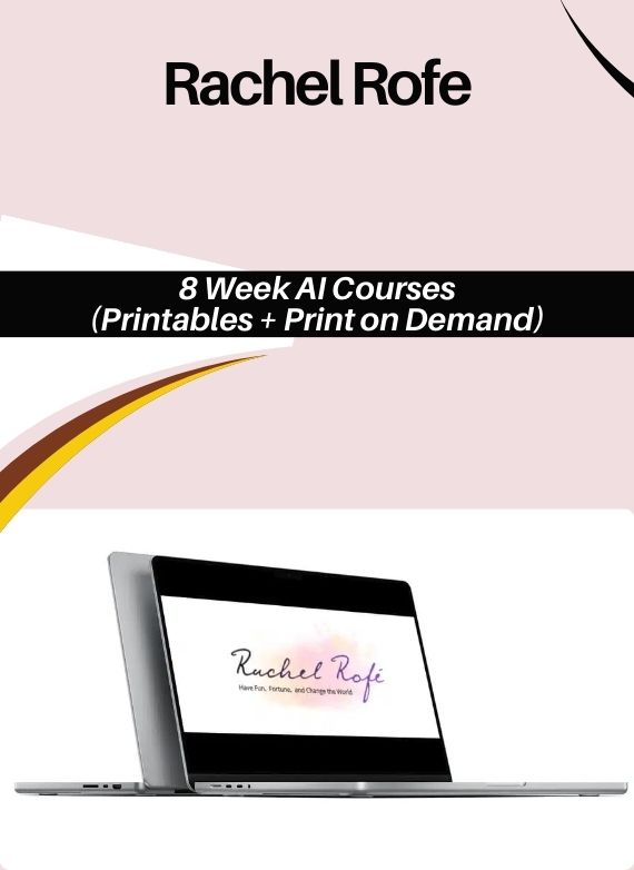 Rachel Rofe – 8 Week AI Courses (Printables + Print on Demand)