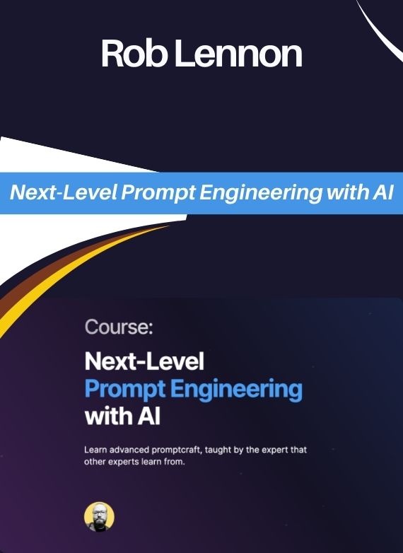 Rob Lennon – Next-Level Prompt Engineering with AI