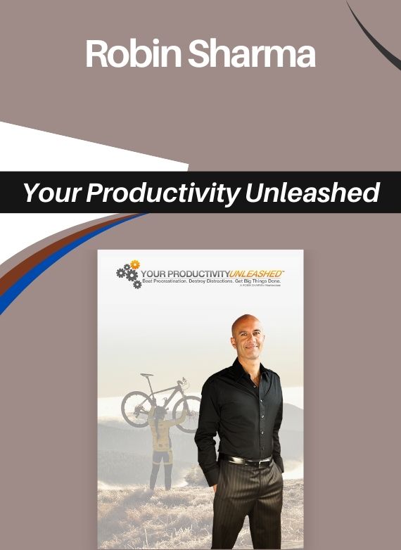 Robin Sharma – Your Productivity Unleashed
