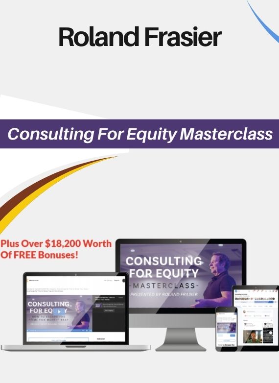 Roland Frasier – Consulting For Equity Masterclass