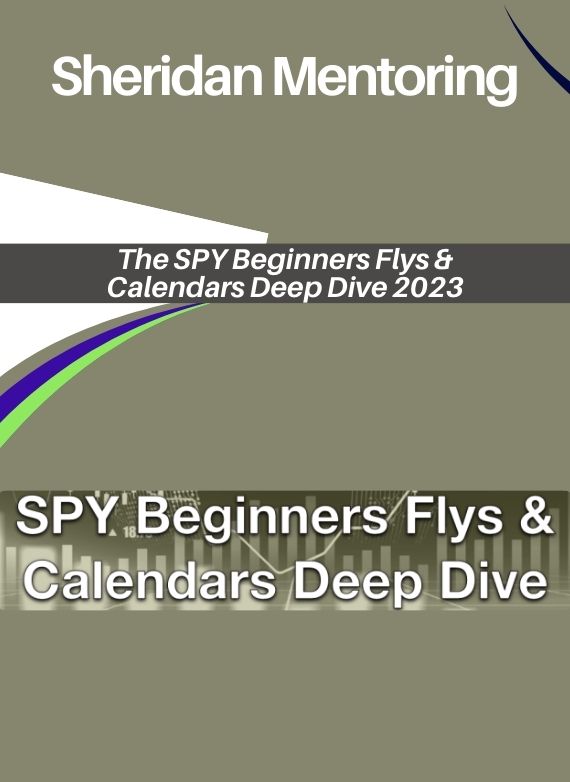 Sheridan Mentoring – The SPY Beginners Flys & Calendars Deep Dive 2023