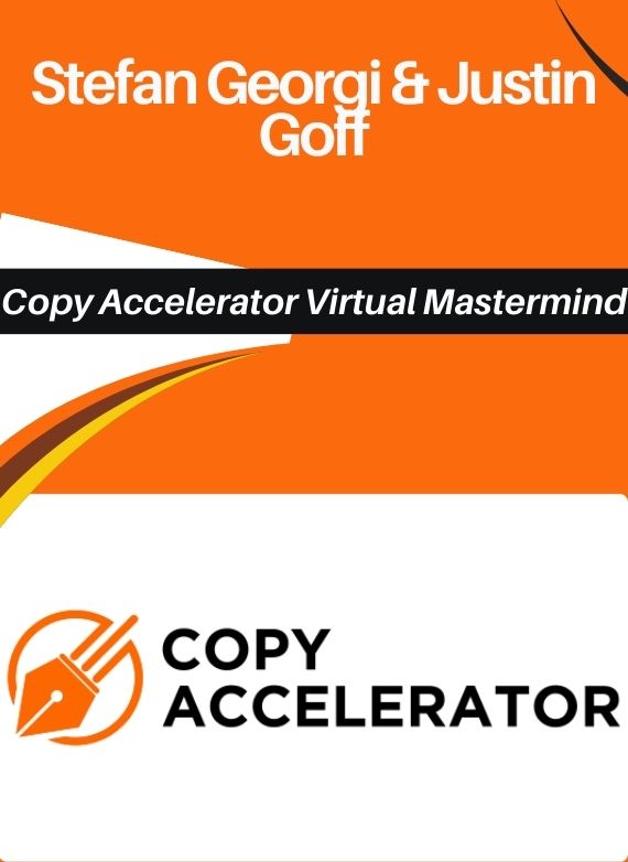Stefan Georgi & Justin Goff – Copy Accelerator Virtual Mastermind