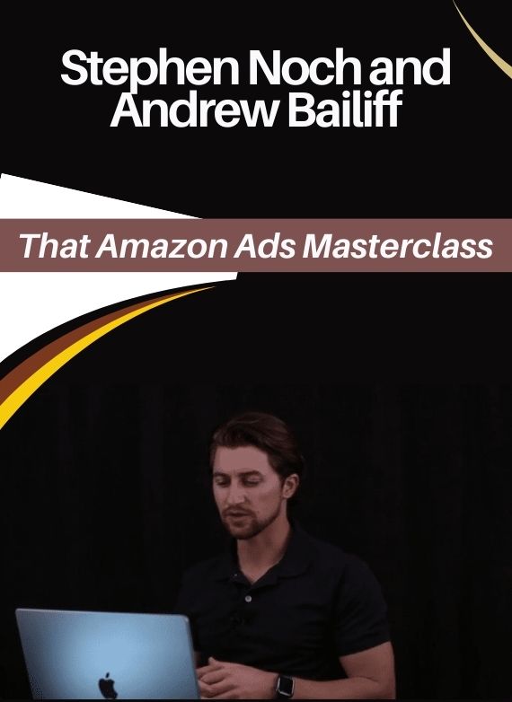 Stephen Noch and Andrew Bailiff – That Amazon Ads Masterclass