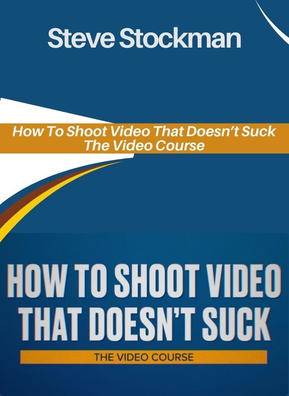 Steve Stockman – How To Shoot Video That Doesn’t Suck – The Video Course
