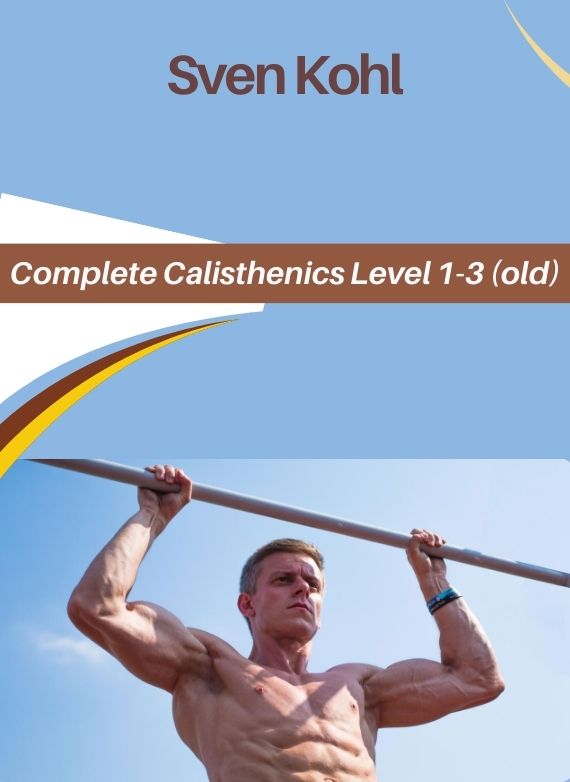 Sven Kohl – Complete Calisthenics Level 1-3 (old)