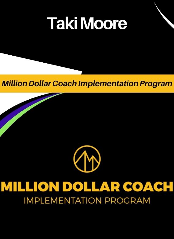 Taki Moore – Million Dollar Coach Implementation Program