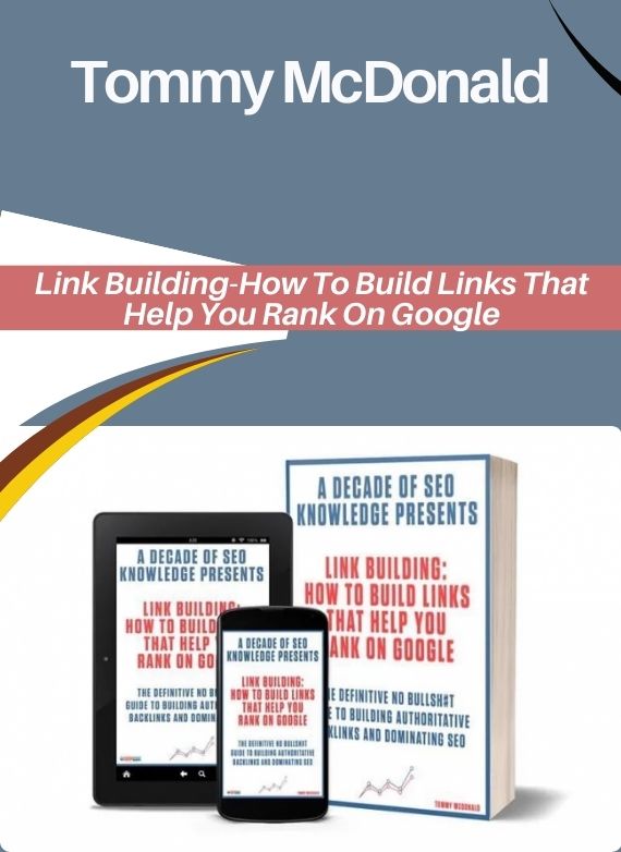 Tommy McDonald – Link Building-How To Build Links That Help You Rank On Google