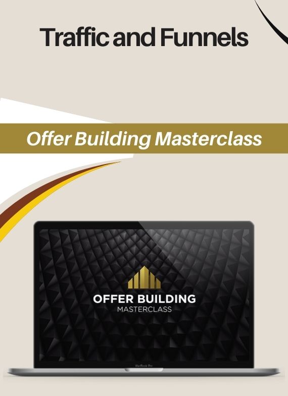 Traffic and Funnels – Offer Building Masterclass