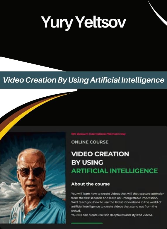 Yury Yeltsov – Video Creation By Using Artificial Intelligence