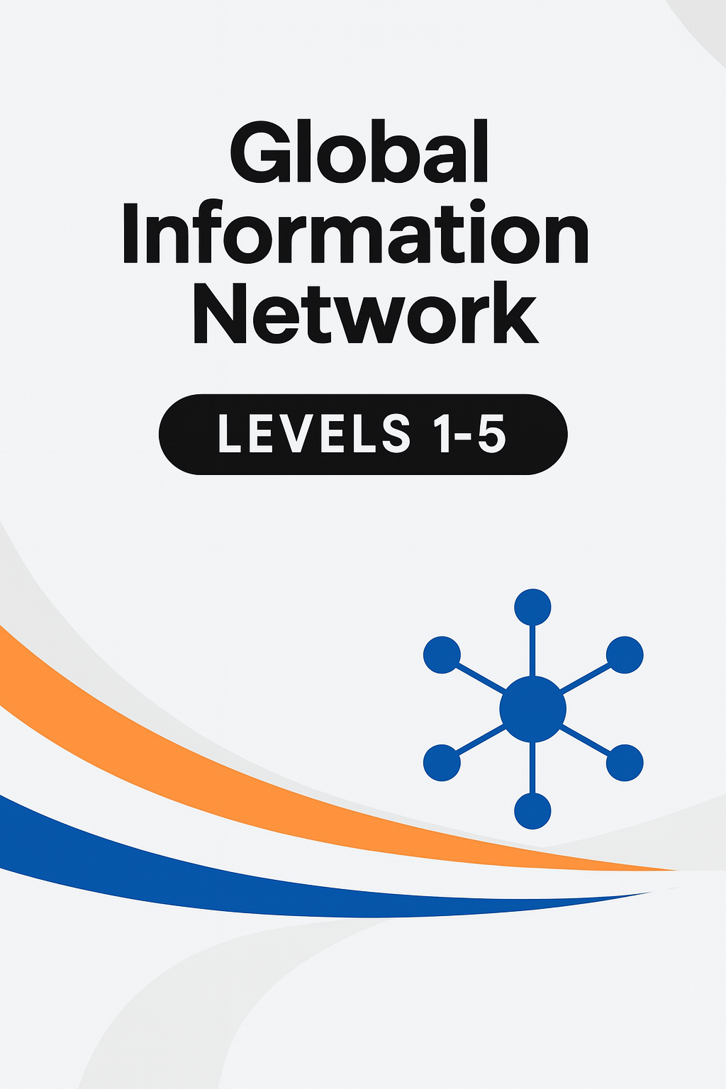 Global Information Network Levels 1-5